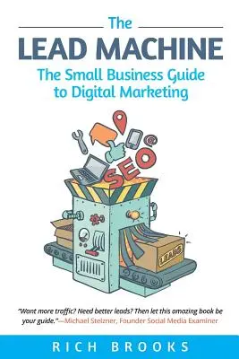 The Lead Machine: The Small Business Guide to Digital Marketing (Ghidul marketingului digital pentru întreprinderile mici) - The Lead Machine: The Small Business Guide to Digital Marketing