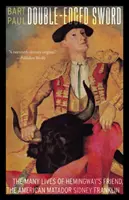 Sabia cu două tăișuri: Numeroasele vieți ale prietenului lui Hemingway, Matadorul american Sidney Franklin - Double-Edged Sword: The Many Lives of Hemingway's Friend, the American Matador Sidney Franklin