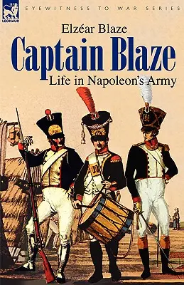 Căpitanul Blaze: Viața în armata lui Napoleon - Captain Blaze: Life in Napoleon's Army