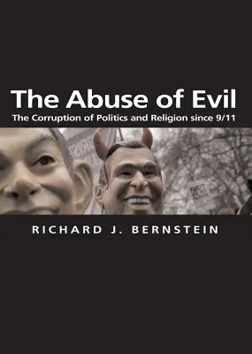 Abuzul răului: Corupția politicii și a religiei de la 11 septembrie - The Abuse of Evil: The Corruption of Politics and Religion Since 9/11