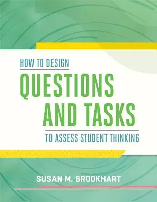 Cum să concepeți întrebări și sarcini pentru a evalua gândirea elevilor - How to Design Questions and Tasks to Assess Student Thinking