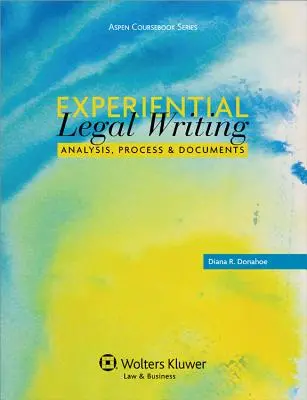 Experiential Legal Writing: Analiză, proces și documente - Experiential Legal Writing: Analysis, Process, and Documents
