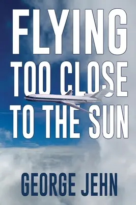 Zborul prea aproape de soare - Flying Too Close to the Sun