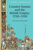 Casele de țară și Imperiul Britanic, 1700-1930 - Country Houses and the British Empire, 1700-1930