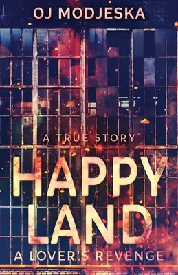 Happy Land - Răzbunarea unui iubit: Incendiul din clubul de noapte care a șocat o națiune - Happy Land - A Lover's Revenge: The nightclub fire that shocked a nation