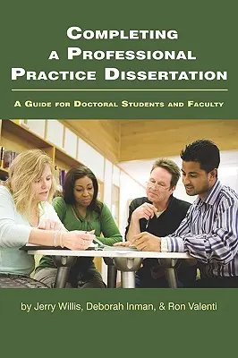 Completarea unei disertații de practică profesională: A Guide for Doctoral Students and Faculty (PB) - Completing a Professional Practice Dissertation: A Guide for Doctoral Students and Faculty (PB)