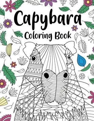 Carte de colorat pentru adulți Capybara: Cadou pentru proprietarul Capybara, Pagini de colorat cu mandale florale, Regatul animalelor Doodle, Carte de colorat cu citate amuzante - Capybara Adult Coloring Book: Capybara Owner Gift, Floral Mandala Coloring Pages, Doodle Animal Kingdom, Funny Quotes Coloring Book