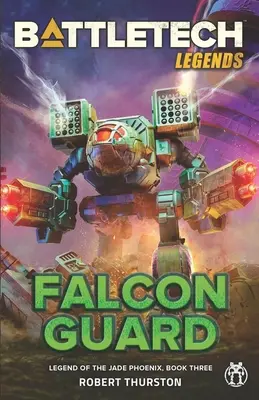 Legendele BattleTech: Falcon Guard (Legenda Phoenixului de jad, Cartea a treia) - BattleTech Legends: Falcon Guard (Legend of the Jade Phoenix, Book Three)