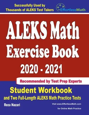 Carte de exerciții ALEKS Math 2020-2021: Carte de exerciții pentru elevi și două teste de practică ALEKS Math complete - ALEKS Math Exercise Book 2020-2021: Student Workbook and Two Full-Length ALEKS Math Practice Tests