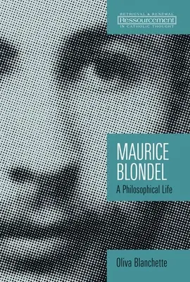 Maurice Blondel: O viață filosofică - Maurice Blondel: A Philosophical Life