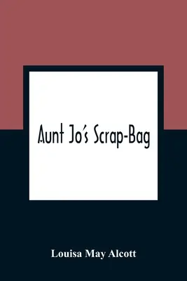 Sacul de mărunțișuri al mătușii Jo - Aunt Jo'S Scrap-Bag
