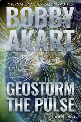Geostorm The Pulse: Un thriller post-apocaliptic de supraviețuire EMP - Geostorm The Pulse: A Post Apocalyptic EMP Survival Thriller
