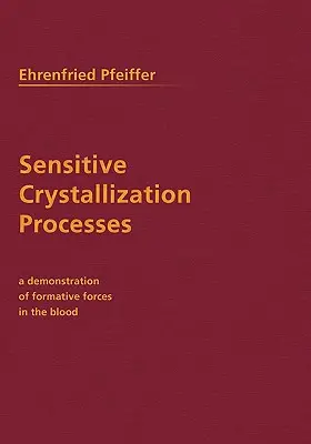 Procese de cristalizare sensibile: O demonstrație a forțelor formative în sânge - Sensitive Crystallization Processes: A Demonstration of Formative Forces in the Blood