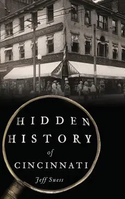 Istoria ascunsă a orașului Cincinnati - Hidden History of Cincinnati