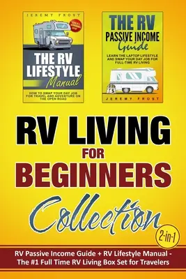 Colecția RV Living for Beginners (2 în 1): Ghidul de venit pasiv RV + Manualul de stil de viață RV - # 1 Full-Time RV Living Box Set pentru călători - RV Living for Beginners Collection (2-in-1): RV Passive Income Guide + RV Lifestyle Manual - The #1 Full-Time RV Living Box Set for Travelers