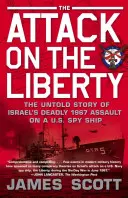 Atacul asupra navei Liberty: Povestea neștiută a asaltului mortal al Israelului din 1967 asupra unei nave spion americane - Attack on the Liberty: The Untold Story of Israel's Deadly 1967 Assault on a U.S. Spy Ship