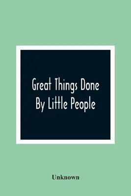Lucruri mari făcute de oameni mici - Great Things Done By Little People