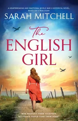 The English Girl: Un roman istoric sfâșietor și emoționant despre cel de-al Doilea Război Mondial, bazat pe o poveste adevărată - The English Girl: A heartbreaking and emotional World War 2 historical novel, based on a true story