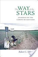 Calea stelelor: Călătorii pe Camino de Santiago - The Way of the Stars: Journeys on the Camino de Santiago