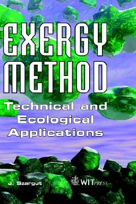 Metoda exergiei: Aplicații tehnice și ecologice - Exergy Method: Technical and Ecological Applications