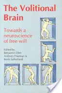 Volitional Brain: Către o neuroștiință a liberului arbitru - Volitional Brain: Towards a Neuroscience of Freewill