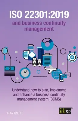 ISO 22301: 2019 și managementul continuității activității: Înțelegeți cum să planificați, să implementați și să îmbunătățiți un management al continuității activității - ISO 22301: 2019 and Business Continuity Management: Understand how to plan, implement and enhance a business continuity managemen