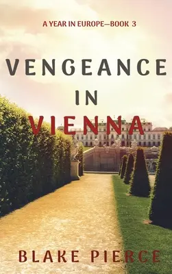 Vengeance in Vienna (Un an în Europa-Cartea 3) - Vengeance in Vienna (A Year in Europe-Book 3)