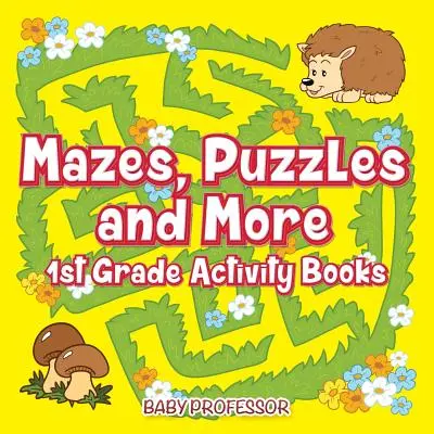 Labirinturi, puzzle-uri și multe altele 1st Grade Activity Books - Mazes, Puzzles and More 1st Grade Activity Books