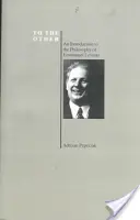To the Other: An Introduction to the Philosophy of Emmanuel Levinas (Purdue University Series in the History of Philosophy)