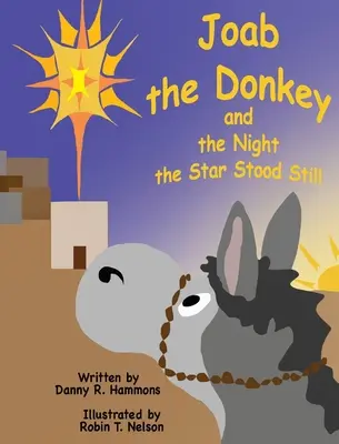 Măgarul Joab și noaptea în care steaua a stat nemișcată - Joab the Donkey and the Night the Star Stood Still