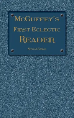 McGuffey's First Eclectic Reader: Ediție revizuită (1879) - McGuffey's First Eclectic Reader: Revised Edition (1879)