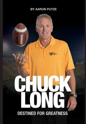Chuck Long: Destinat pentru măreție: Povestea lui Chuck Long și renașterea fotbalului Iowa Hawkeyes - Chuck Long: Destined for Greatness: The Story of Chuck Long and Resurgence of Iowa Hawkeyes Football