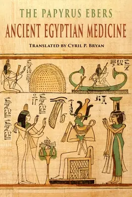 The Papyrus Ebers: Medicina Egiptului Antic - The Papyrus Ebers: Ancient Egyptian Medicine