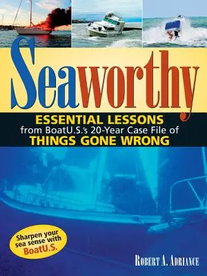Seaworthy: Lecții esențiale din dosarul de 20 de ani al lui Boatu.S. despre lucrurile care au mers prost - Seaworthy: Essential Lessons from Boatu.S.'s 20-Year Case File of Things Gone Wrong