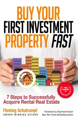 Cumpărați rapid prima dvs. proprietate de investiții: 7 pași pentru a achiziționa cu succes proprietăți imobiliare de închiriat - Buy Your First Investment Property Fast: 7 Steps to Successfully Acquire Rental Real Estate