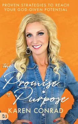 Promisiunea scopului: Strategii dovedite pentru a-ți atinge potențialul dat de Dumnezeu - The Promise of Purpose: Proven Strategies to Reach Your God-given Potential