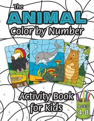 The Animal Color by Number Activity Book for Kids: (Ages 4-8) Include o varietate de animale! - The Animal Color by Number Activity Book for Kids: (Ages 4-8) Includes A Variety of Animals!