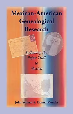 Cercetări genealogice mexicano-americane: Urmărind traseul hârtiilor către Mexic - Mexican-American Genealogical Research: Following the Paper Trail to Mexico