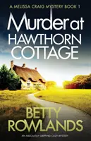 Crimă la Hawthorn Cottage: Un mister confortabil absolut captivant - Murder at Hawthorn Cottage: An absolutely gripping cozy mystery