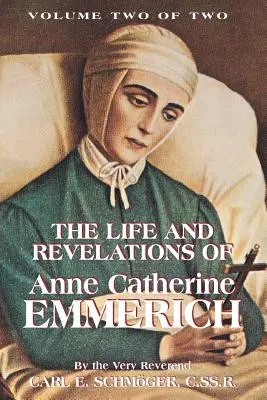 Viața și revelațiile lui Anne Catherine Emmerich, vol. 2 - The Life & Revelations of Anne Catherine Emmerich, Vol. 2
