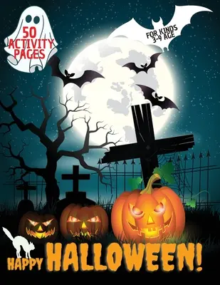 Happy Halloween Activity Book: Halloween Carte de activități pentru copii, copii mici, fete și băieți, Carte de activități pentru tipuri, la vârsta de 3-9 ani - Happy Halloween Activity Book: Halloween Activity book for kids, Toddlers, Girls and Boys, Activity Workbook for kinds, to Ages 3-9