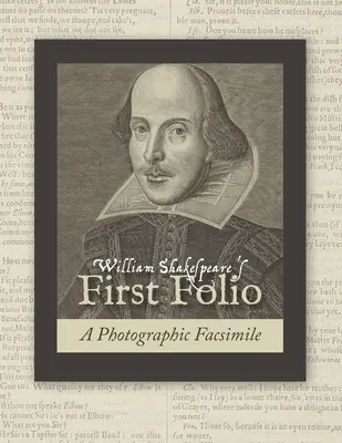 Primul Folio al lui William Shakespeare: Un facsimil fotografic - William Shakespeare's First Folio: A Photographic Facsimile