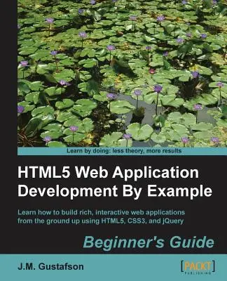 Dezvoltarea aplicațiilor web Html5 prin exemplu - Html5 Web Application Development by Example