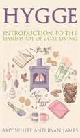 Hygge: Introducere în arta daneză de a trăi confortabil (Hygge Series) (Volumul 1) - Hygge: Introduction to The Danish Art of Cozy Living (Hygge Series) (Volume 1)