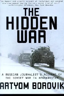 Hidden War: A Russian Journalist's Account of the Soviet War in Afghanistan (Războiul ascuns: relatarea unui jurnalist rus despre războiul sovietic din Afganistan) - Hidden War: A Russian Journalist's Account of the Soviet War in Afghanistan