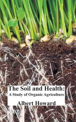Solul și sănătatea: Un studiu al agriculturii ecologice - The Soil and Health: A Study of Organic Agriculture