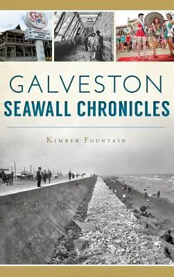 Cronicile digului de mare din Galveston - Galveston Seawall Chronicles