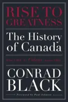 Rise to Greatness, Volume 1: Colony (1000-1867): Istoria Canadei de la vikingi până în prezent (The History of Canada from the Vikings to the Present) - Rise to Greatness, Volume 1: Colony (1000-1867): The History of Canada from the Vikings to the Present
