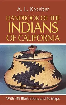 Manualul indienilor din California [Handbook of the Indians of California - Handbook of the Indians of California