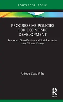Politici progresive pentru dezvoltare economică: Diversificarea economică și incluziunea socială după schimbările climatice - Progressive Policies for Economic Development: Economic Diversification and Social Inclusion after Climate Change